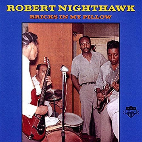 Robert Nighthawk: Bricks In My Pillow - Record