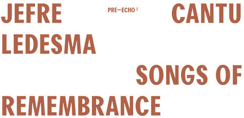 Jefre Cantu-Ledesma: Songs Of Remembrance - Record