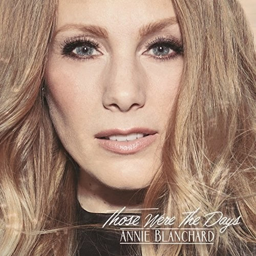 Annie Blanchard: Those Were The Days - Record