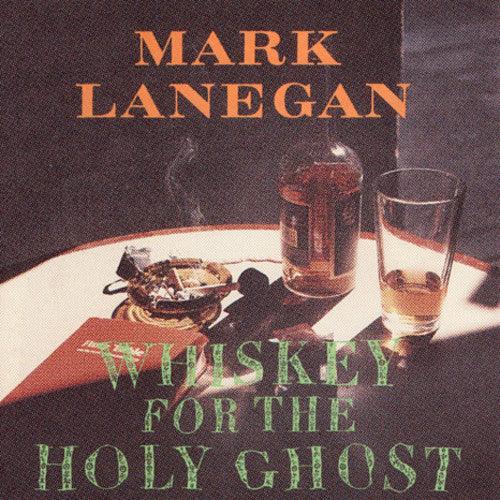 Mark Lanegan- Whiskey For The Holy Ghost { VINYL LP }