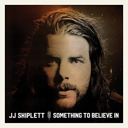 J.J. Shiplett: Something To Believe In - Record