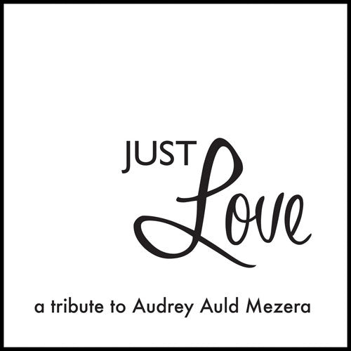Audrey Auld: Just Love A Tribute To Audrey Auld Mezera - Record