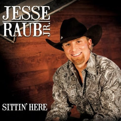 Jesse Raub Jr.: Sittin' Here - Record