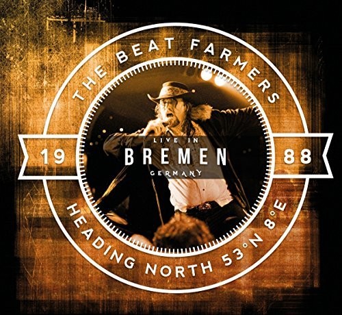 Beat Farmers: Heading North 53 Na 8a E: Live In Bremen - CD