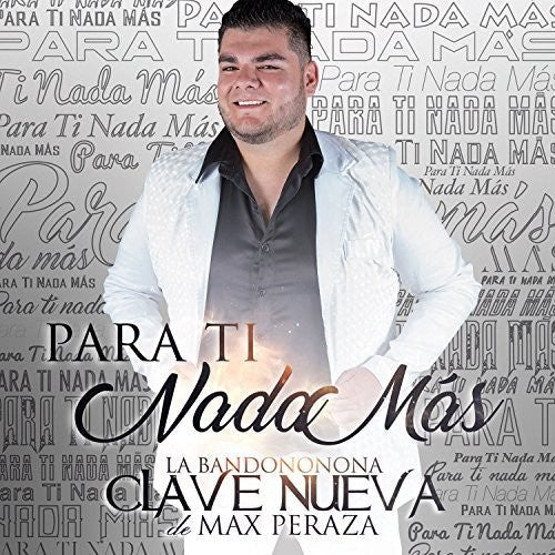 Bandononona Clave Nueva De Max Peraza: Para Ti Nada Mas - CD
