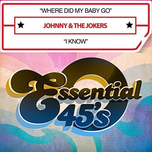 Johnny & the Jokers: Where Did My Baby Go / I Know (Digital 45) - CD