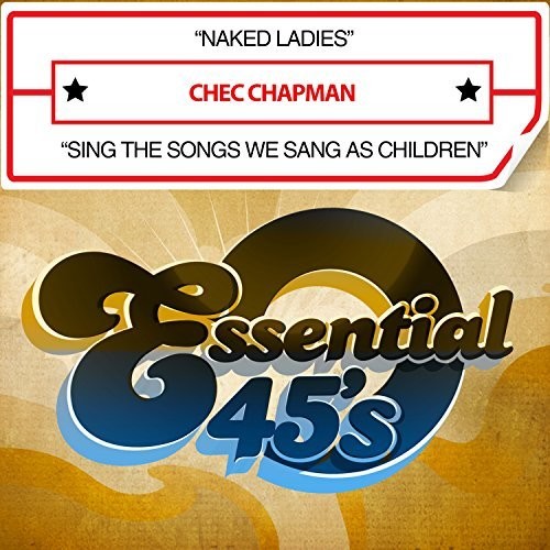 Chec Chapman: Naked Ladies / Sing The Songs We Sang As Children - Record