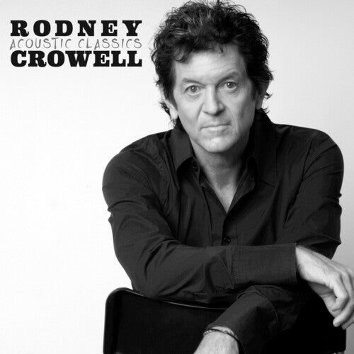 Rodney Crowell: Acoustic Classics - Record
