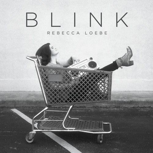 Rebecca Loebe: Blink - Record
