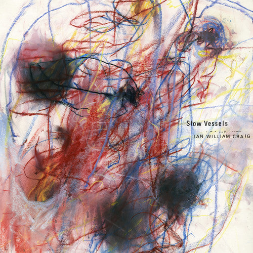 Ian William Craig: Slow Vessels - Record