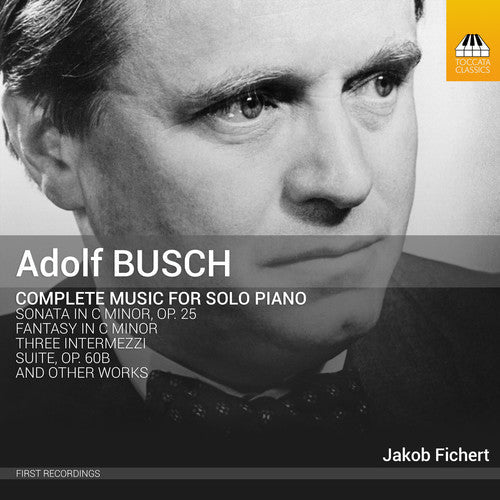 Busch / Fichert: Adolf Busch: Complete Music For Solo Piano - Record