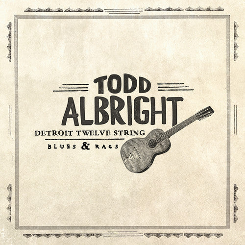 Todd Albright: Detroit Twelve String Blues & Rags - Record