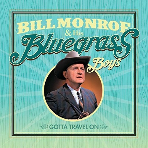 Bill Monroe & His Bluegrass Boys: Gotta Travel On - Record