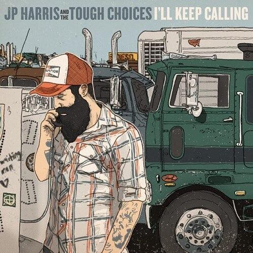 JP Harris & The Tough Choices- I'll Keep Calling { VINYL LP }
