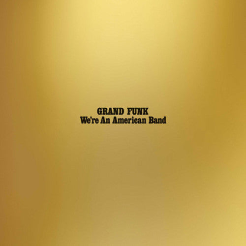 Grand Funk Railroad: We're An American Band - VINYL