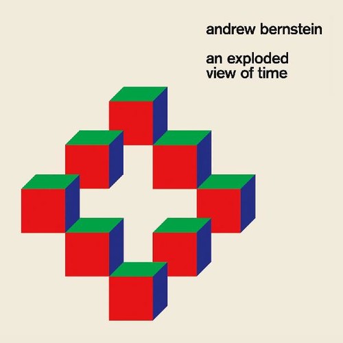 Andrew Bernstein: An Exploded View Of Time - VINYL