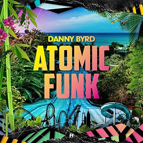 Danny Byrd: Atomic Funk - Record