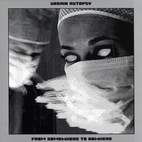 Urbain Autopsy: From Nowhere To Somewhere - Record