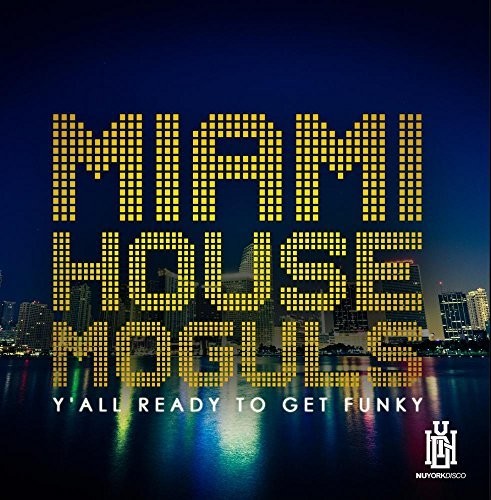 Miami House Moguls: Y'all Ready To Get Funky - Record