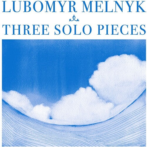 Lubomyr Melnyk: THREE SOLO PIECES - Record