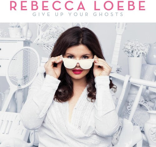 Rebecca Loebe: Give Up Your Ghosts - Record