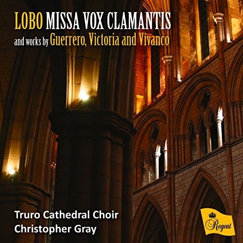 Lobo / Gray, Christopher / Truro Cathedral Choir: Lobo: Missa Vox Clamantis - Record