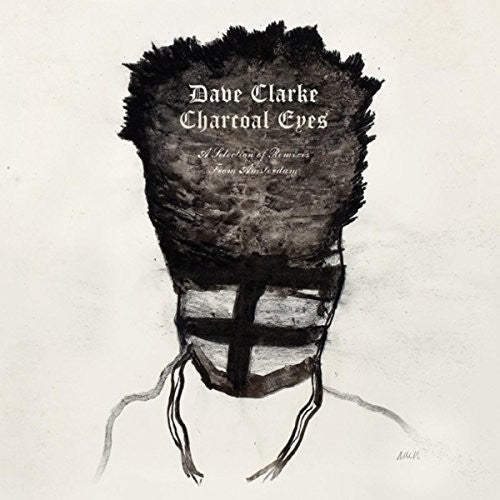 Dave Clarke: Charcoal Eyes: Selection Of Remixes From Amsterdam - Record