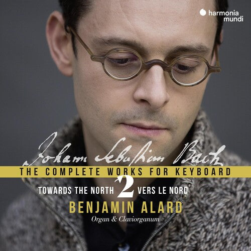 Benjamin Alard: Bach: Towards The North - Complete Works for Keyboard 2 - Record