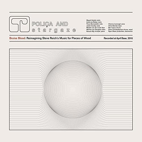 Polica- Bruise Blood: Reimagining Steve Reich's Music for Pieces of Wood { VINYL LP }