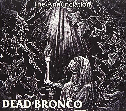 Dead Bronco: The Annuncation - CD