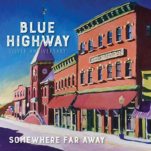 Blue Highway: Somewhere Far Away: Silver Anniversary - Record