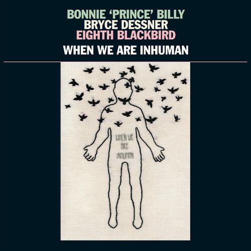 Bonnie Prince Billy- When We Are Inhuman { VINYL LP }