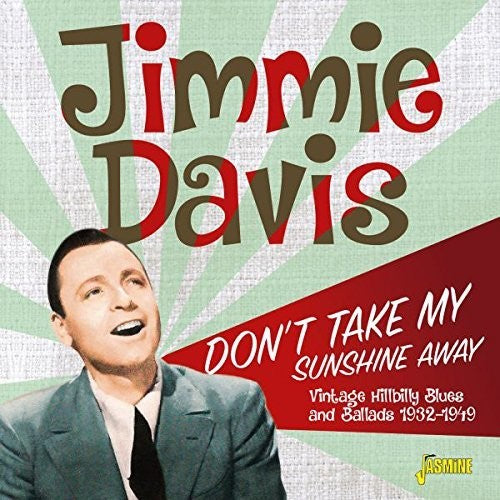 Jimmie Davis: Don't Take My Sunshine Away: Vintage Hillbilly Blues & Ballads1932-1949 - Record