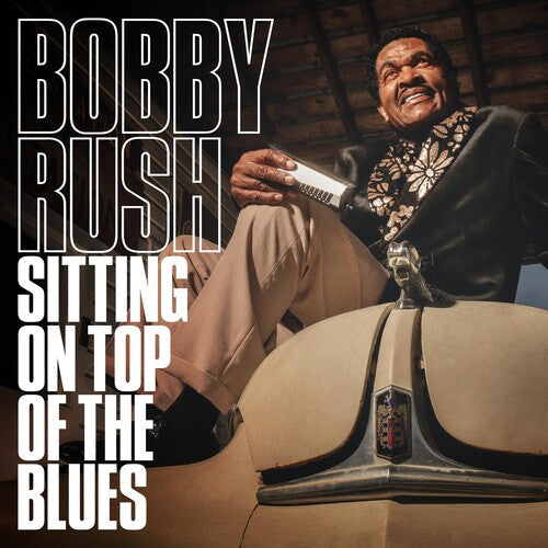 Bobby Rush: Sitting On Top Of The Blues - Record