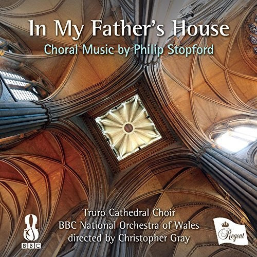Gray, Christopher / Truro Cathedral Choir / BBC Nat: In My Father's House: Choral Music By Stopford - Record
