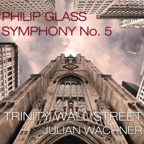 Trinity Wall Street: Glass: Symphony No.5 - Record