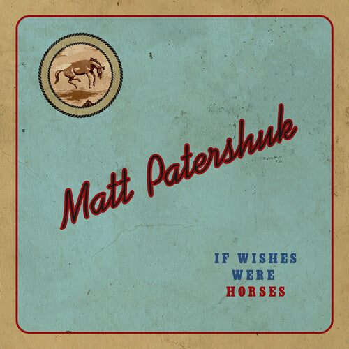 Matt Patershuk: If Wishes Were Horses - Record