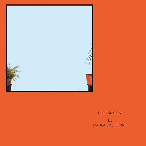 Carla Dal Forno: Garden - 12-INCH SINGLE