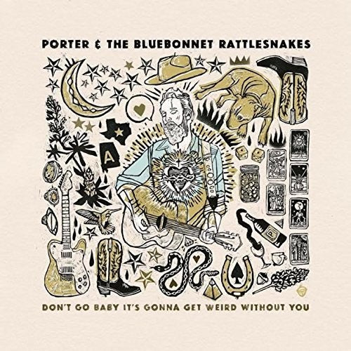 Porter & The Bluebonnet Rattlesnakes: Don't Go Baby It's Gonna Get Weird Without You - Record