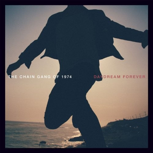 The Chain Gang of 1974: Daydream Forever - VINYL