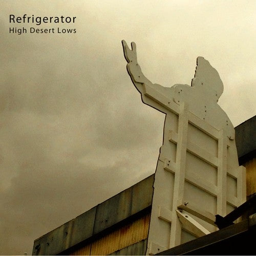 Refrigerator- High Desert Lows { VINYL LP }