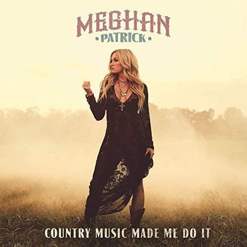 Meghan Patrick: Country Music Made Me Do It - Record
