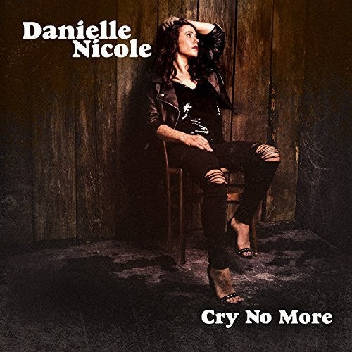 Danielle Nicole: Cry No More - Record