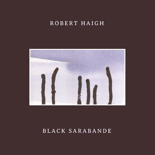 Robert Haigh- Black Sarabande { VINYL LP }