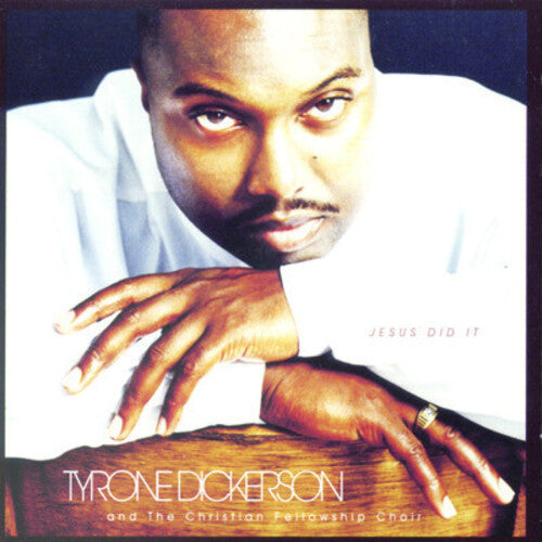 Tyrone Dickerson: Jesus Did It - Record