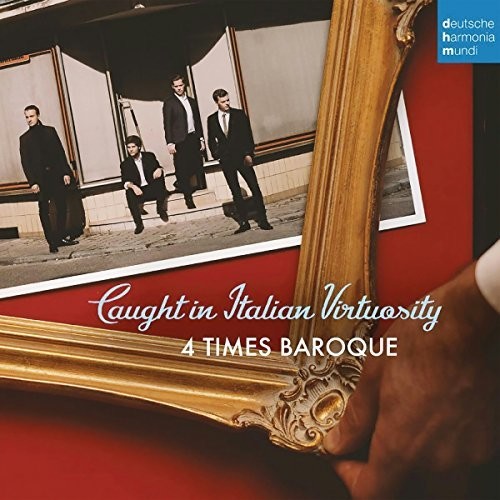 4 Times Baroque: Caught In Italian Virtuosity: Chamber Music Of The High Baroque InItaly - Record