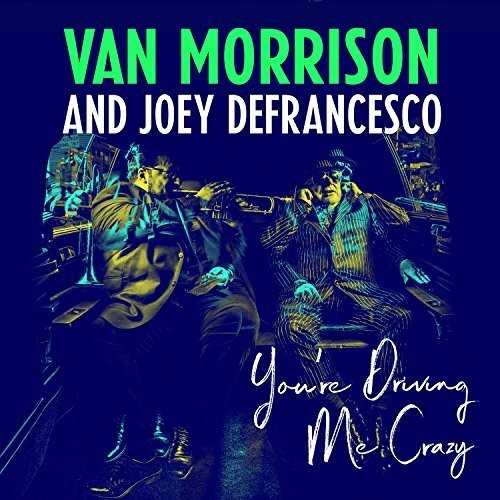 Van Morrison & Joey DeFrancesco: You're Driving Me Crazy - VINYL
