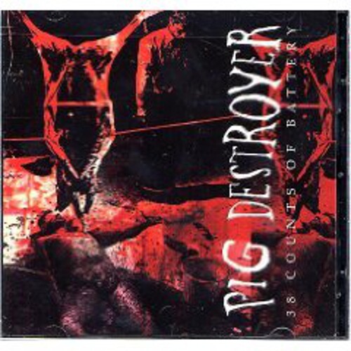 Pig Destroyer: 38 Counts of Battery - CD