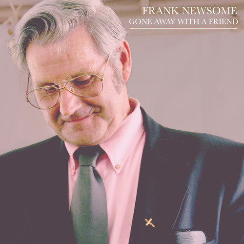 Frank Newsome: Gone Away With A Friend - Record