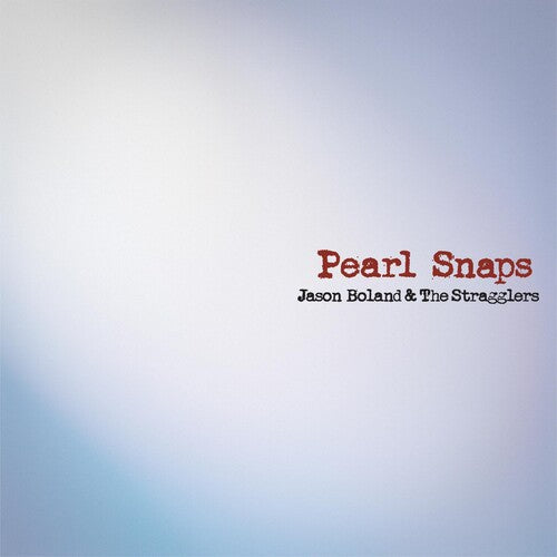 Boland, Jason & Stragglers: Pearl Snaps - Record